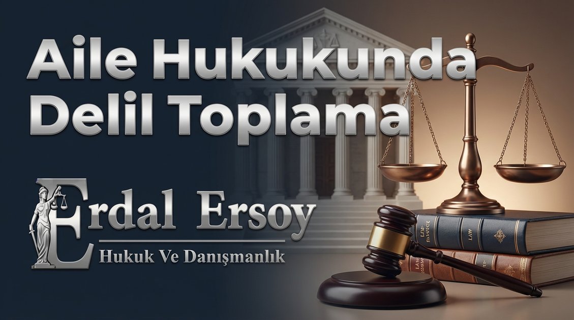Aile Hukukunda Delil Toplama thumbnail