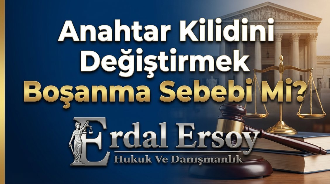 Anahtar Kilidini Değiştirmek Boşanma Sebebi Mi? 2025 thumbnail