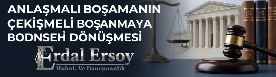 Anlaşmalı Boşanmanın Çekişmeli Boşanmaya Dönüşmesi 2025 thumbnail