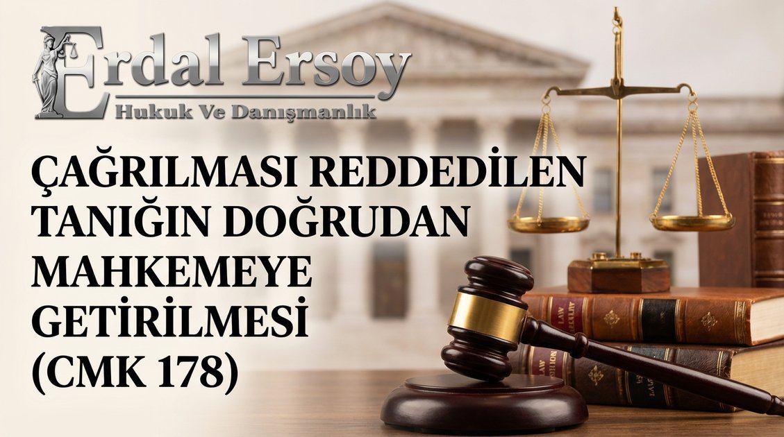 Çağrılması Reddedilen Tanığın Doğrudan Mahkemeye Getirilmesi thumbnail