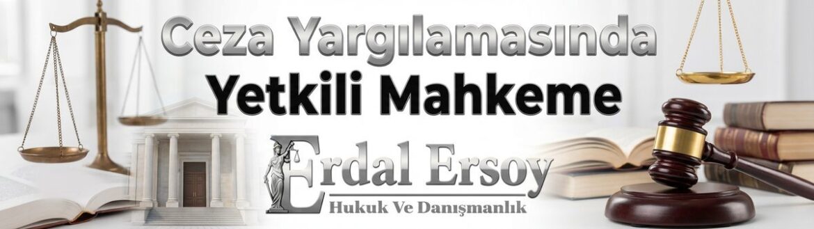 Ceza Yargılamasında Yetkili Mahkeme (CMK 12-19) thumbnail