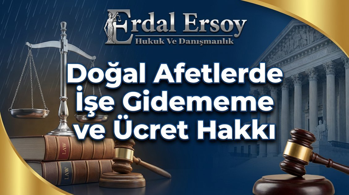 Doğal Afetlerde İşe Gidememe ve Ücret Hakkı: Hukuki Zorunluluklar (Md. 40) thumbnail
