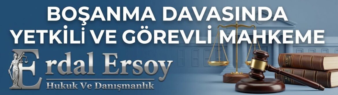 Boşanma Davasında Yetkili ve Görevli Mahkeme thumbnail
