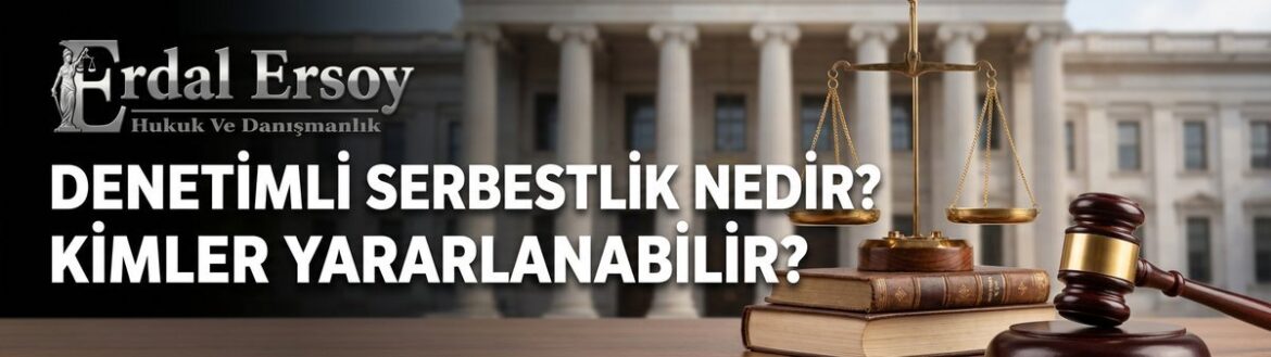 Denetimli Serbestlik Nedir? Kimler Yararlanabilir? thumbnail