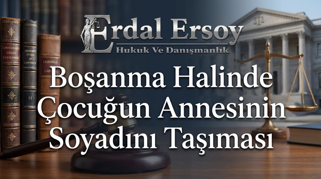 Boşanma Halinde Çocuğun Annesinin Soyadını Taşıması thumbnail