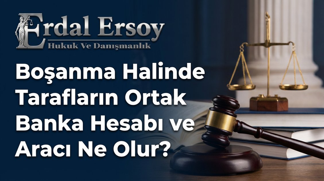 Boşanma Halinde Tarafların Ortak Banka Hesabı ve Aracı Ne Olur | Hukuki İnceleme thumbnail