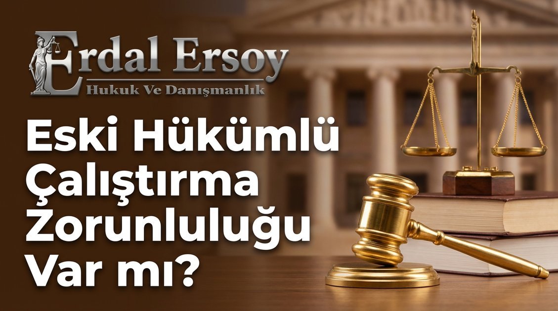 Eski Hükümlü İstihdam Yükümlülüğü ve Yasal Esaslar thumbnail