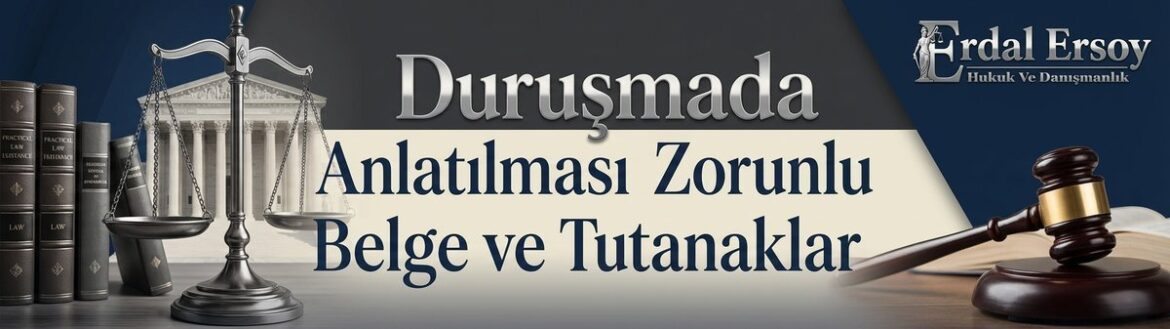 Duruşmada Anlatılması Zorunlu Belge ve Tutanaklar thumbnail