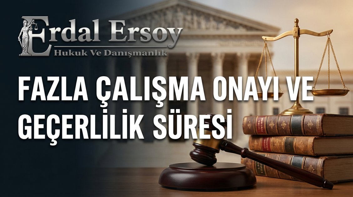 Fazla Mesai Onayı Her Yıl Alınmalı mı? Yasal Değişiklik ve Haklar thumbnail