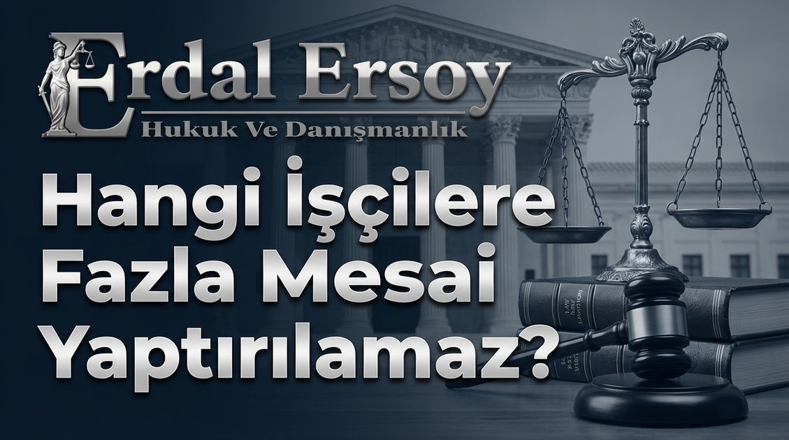 Fazla Mesai Yaptırılamayacak İşçiler: Yasal Yasaklar ve Gruplar thumbnail