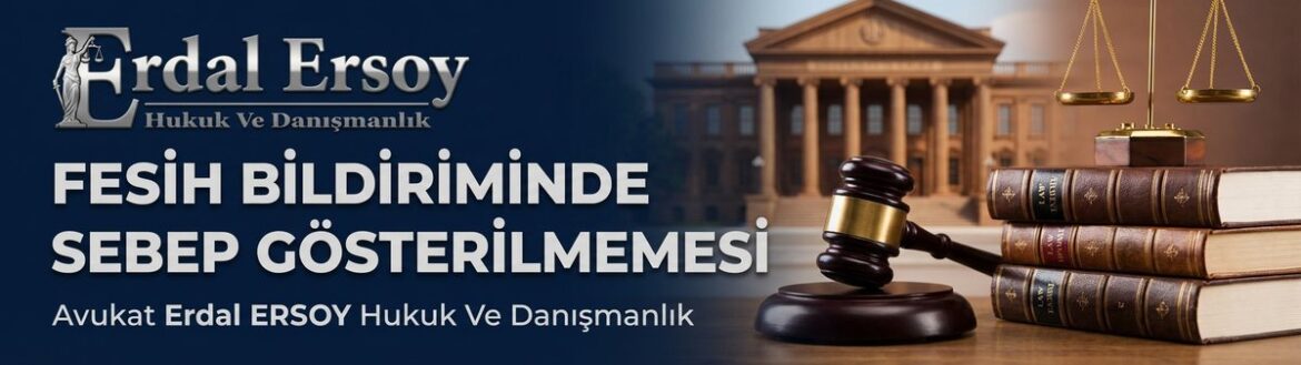 Fesih Bildiriminde Sebep Gösterilmemesi: Usul ve Esaslar thumbnail