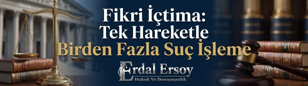 Fikri İçtima: Tek Hareketle Birden Fazla Suç İşleme thumbnail