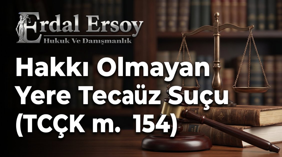 Hakkı Olmayan Yere Tecavüz Suçu (TCK m. 154) thumbnail