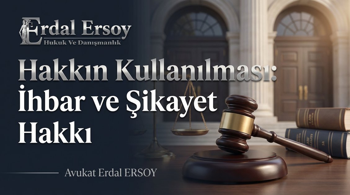 Hakkın Kullanılması: İhbar ve Şikayet Hakkı thumbnail