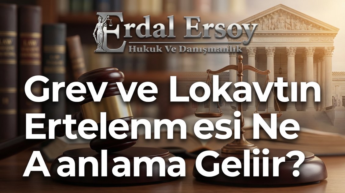 Grev ve Lokavtın Ertelenmesi: Sebepler, Süre ve Hukuki Süreç (Madde 63) thumbnail