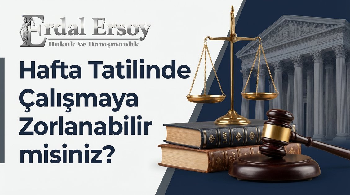 Hafta Tatilinde Çalışma Zorunluluğu Var mı? İşçinin Reddetme Hakkı thumbnail