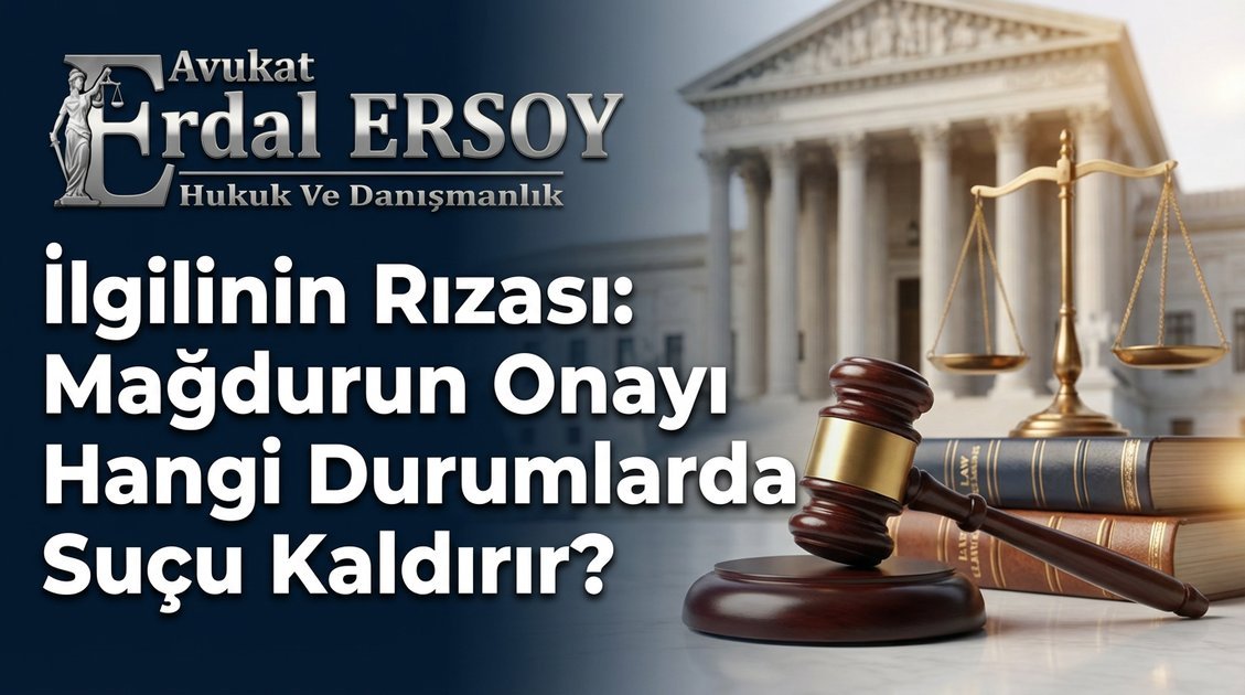 İlgilinin Rızası: Mağdurun Onayı Hangi Durumlarda Suçu Kaldırır? thumbnail