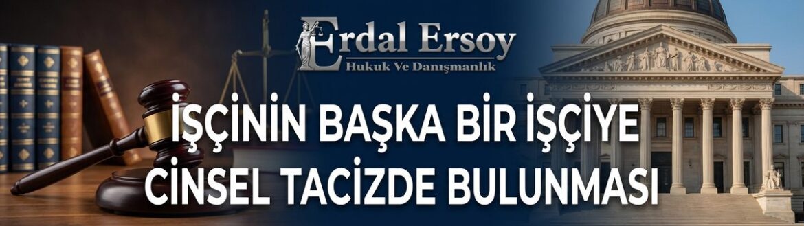 İşçinin Başka Bir İşçiye Cinsel Tacizde Bulunması thumbnail