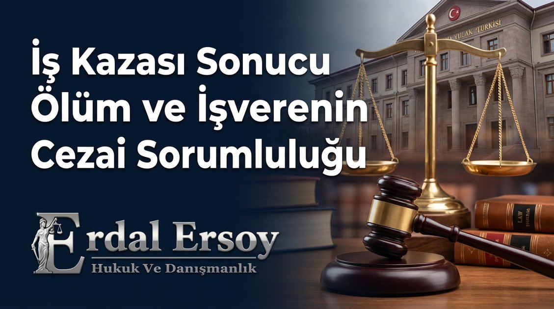 İş Kazası Sonucu Ölüm ve İşverenin Cezai Sorumluluğu thumbnail