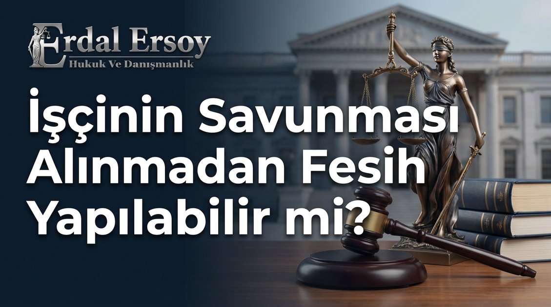 İşçinin Savunması Alınmadan Fesih Yapılabilir mi? thumbnail