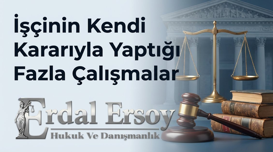 İşçinin Kendi İsteğiyle Yaptığı Fazla Mesai: Ücret Hakkı Doğar mı? thumbnail