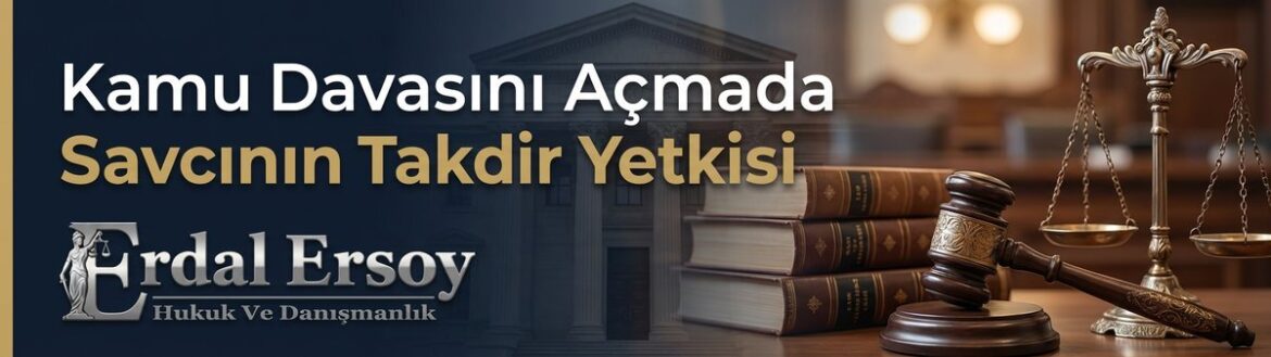 Kamu Davasını Açmada Savcının Takdir Yetkisi thumbnail