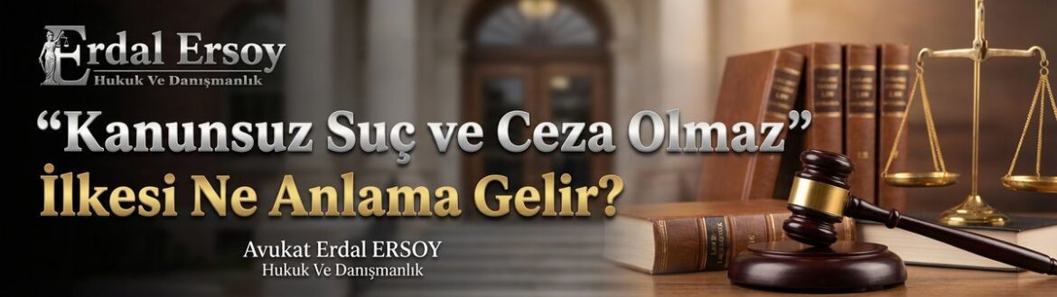 "Kanunsuz Suç ve Ceza Olmaz" İlkesi Ne Anlama Gelir? thumbnail