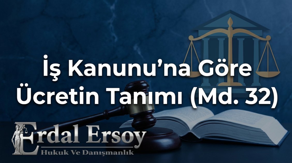 İş Kanunu Kapsamında Ücretin Tanımı, Unsurları ve Korunması thumbnail