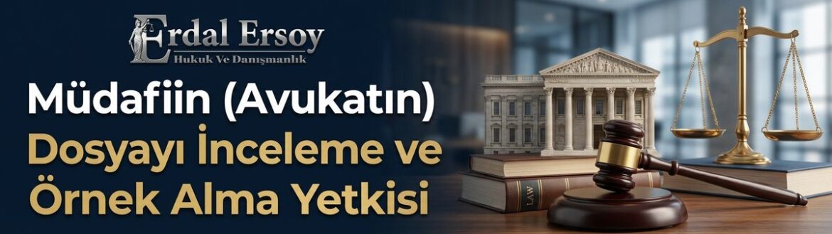 Müdafiin (Avukatın) Dosyayı İnceleme ve Örnek Alma Yetkisi thumbnail