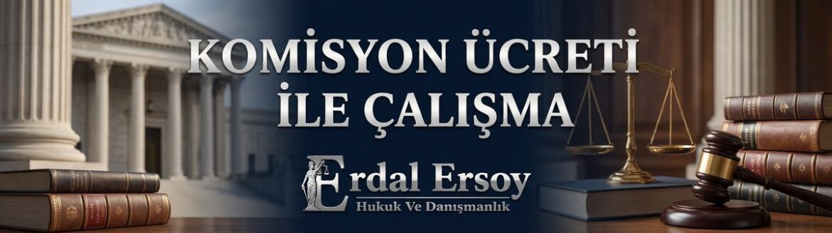 Komisyon Ücreti ile Çalışma ve Hukuki Statüsü thumbnail