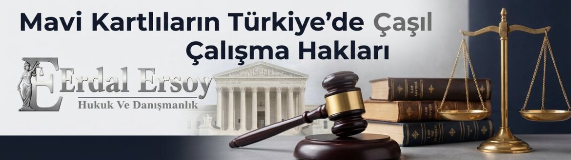 Mavi Kart Sahiplerinin Türkiye’deki Çalışma Hakları ve Muafiyetleri thumbnail