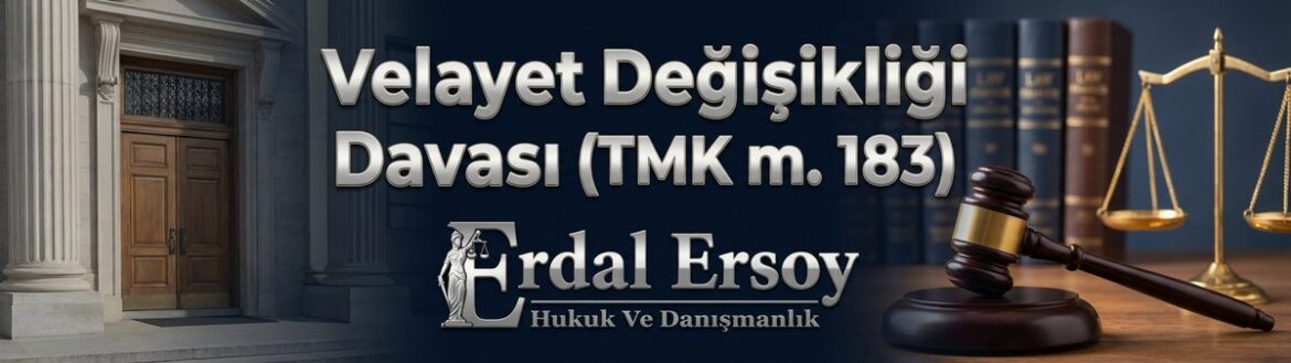 Velayet Değişikliği Davası ve Şartları | Hukuki Rehber thumbnail