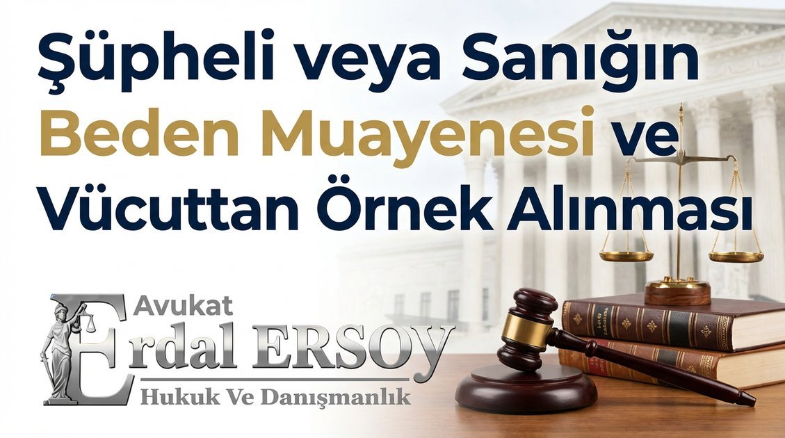 Şüpheli veya Sanığın Beden Muayenesi ve Vücuttan Örnek Alınması thumbnail