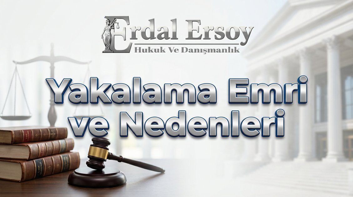 Yakalama Emri ve Nedenleri thumbnail