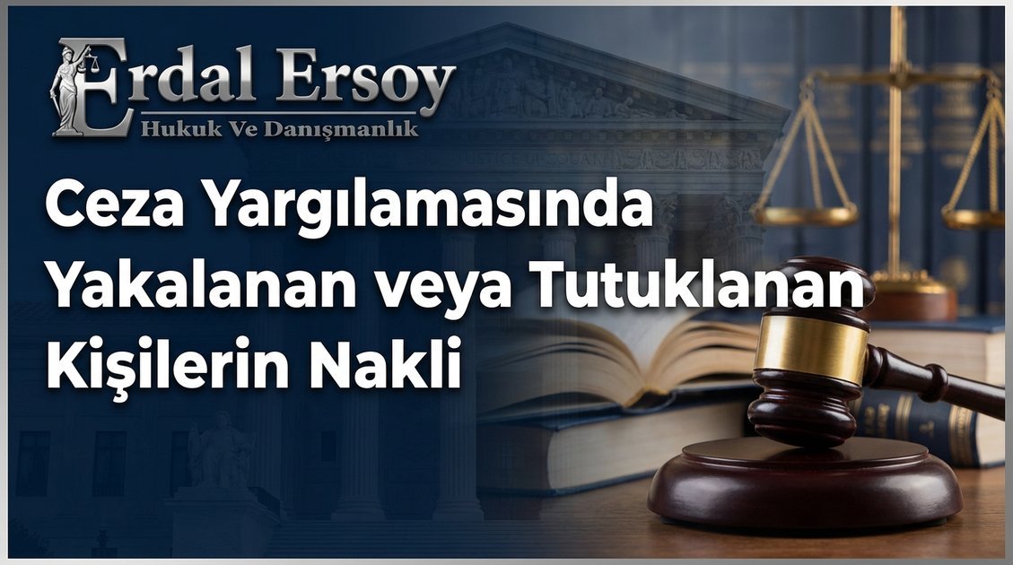 Ceza Yargılamasında Yakalanan veya Tutuklanan Kişilerin Nakli thumbnail