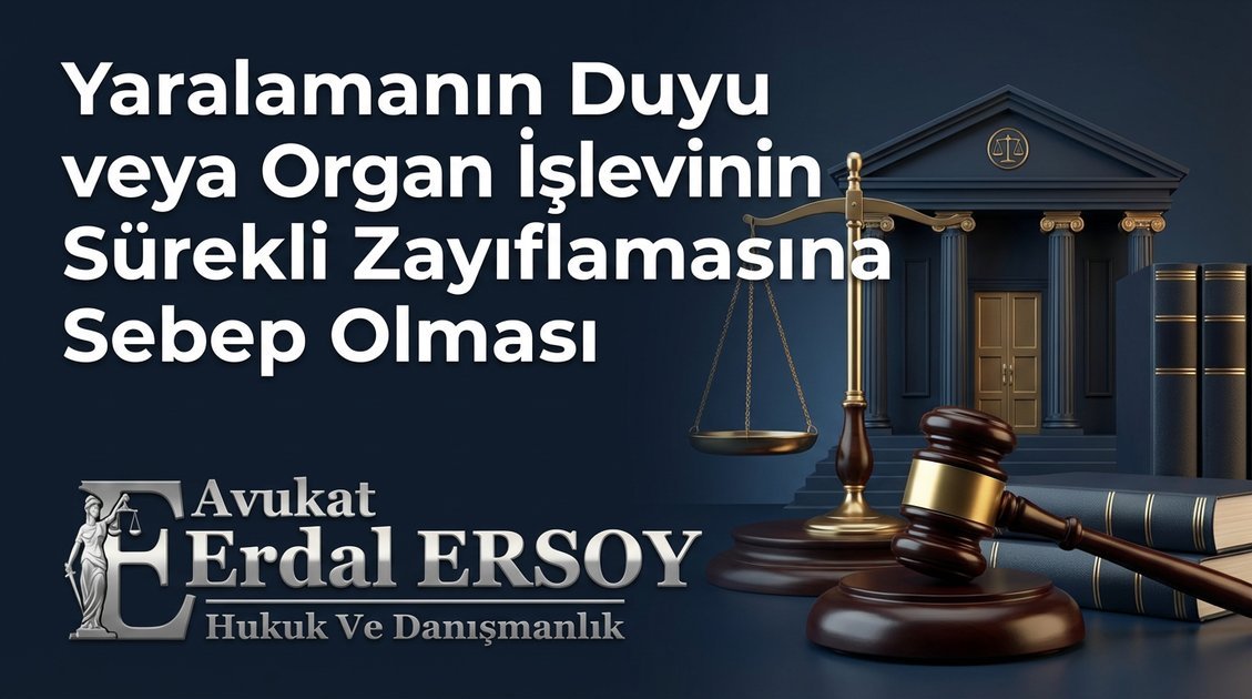 Yaralamanın Duyu veya Organ İşlevinin Sürekli Zayıflamasına Sebep Olması thumbnail