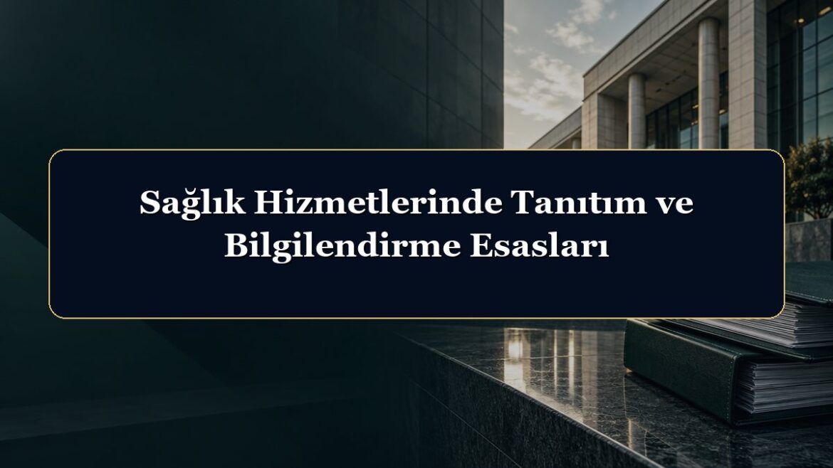 Sağlık Hizmetlerinde Tanıtım ve Bilgilendirme Esasları