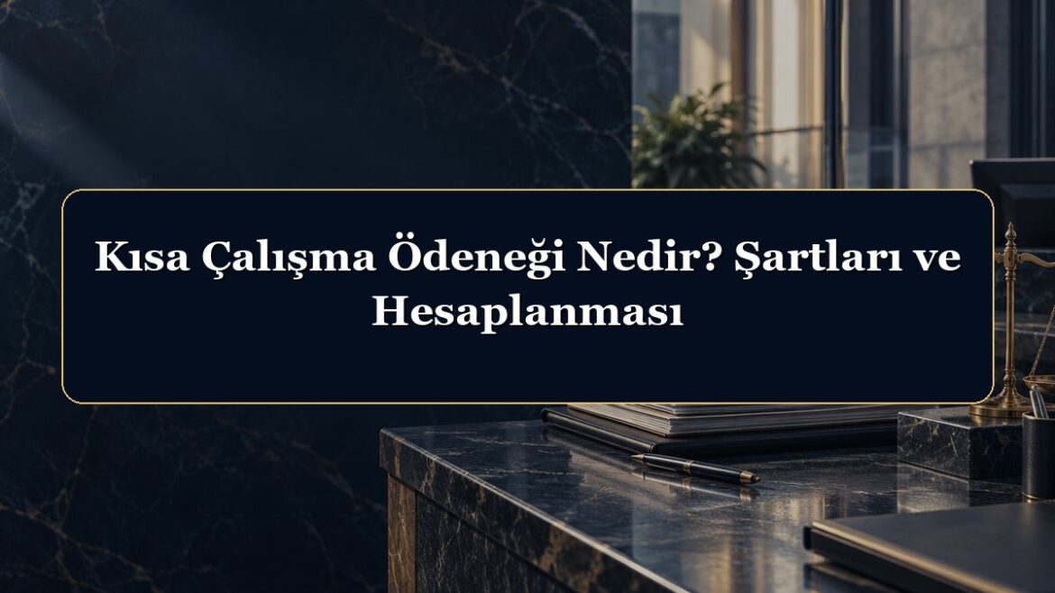 Kısa Çalışma Ödeneği Nedir? Şartları ve Hesaplanması