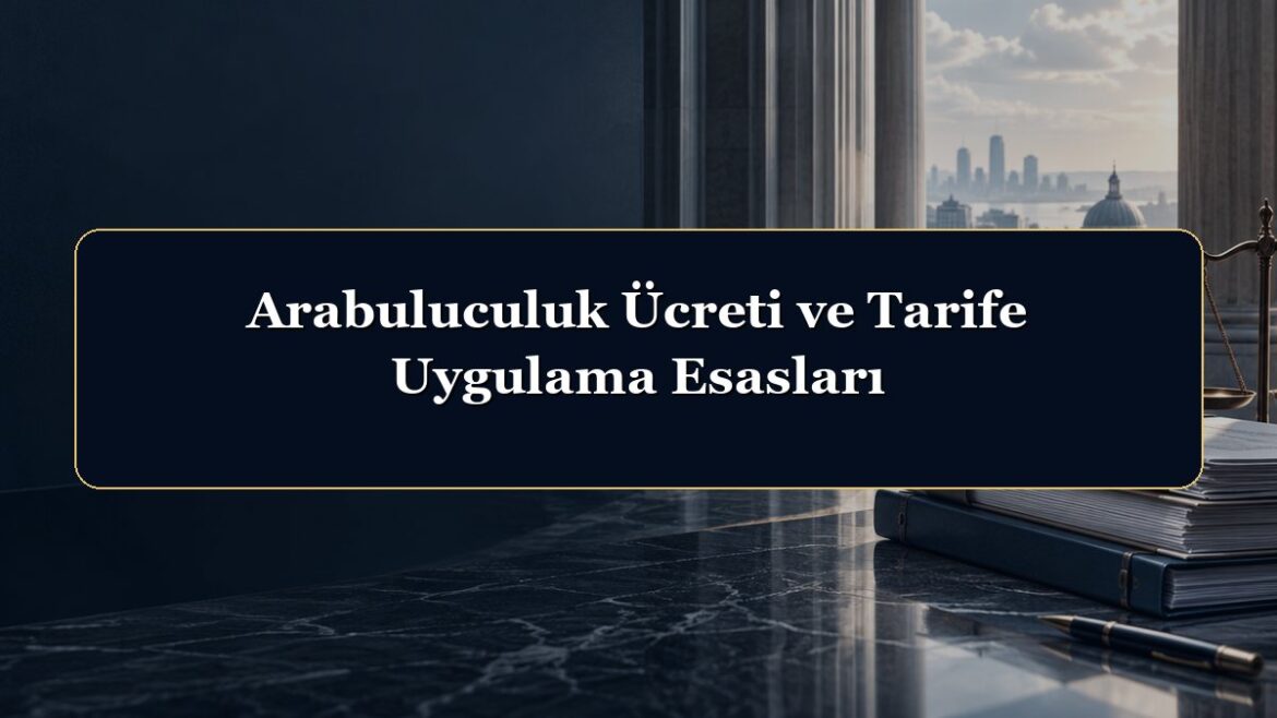 Arabuluculuk Ücreti ve Tarife Uygulama Esasları