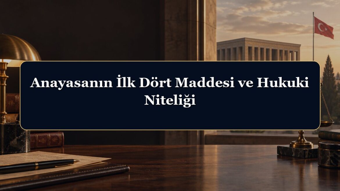 Anayasanın İlk Dört Maddesi ve Hukuki Niteliği