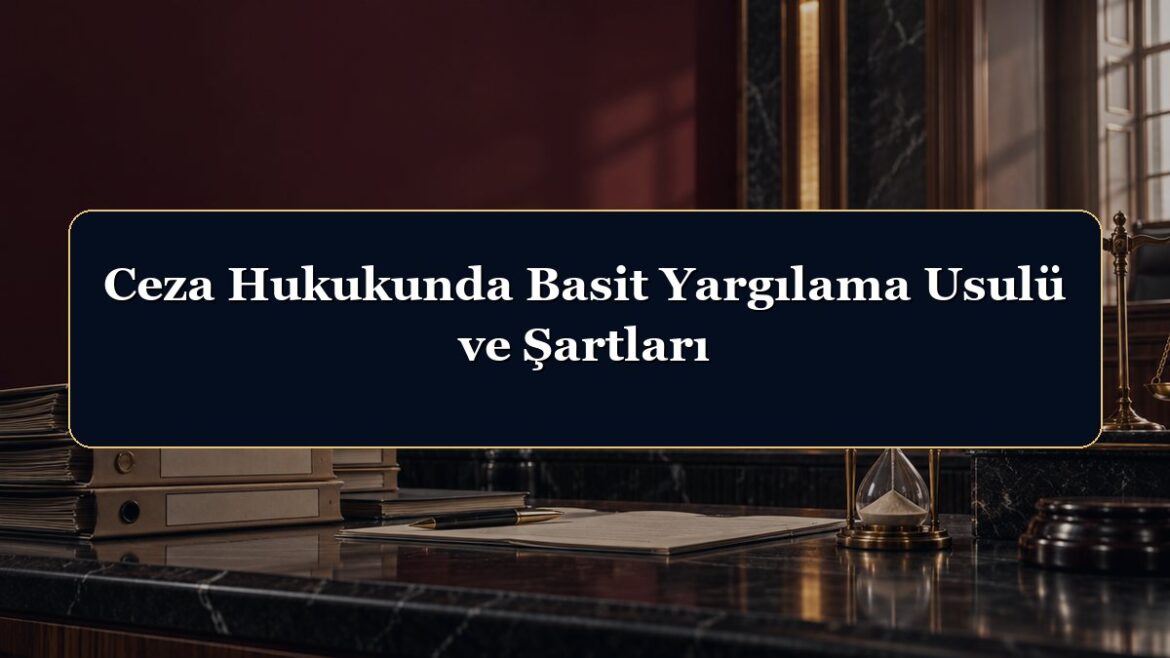Ceza Hukukunda Basit Yargılama Usulü ve Şartları