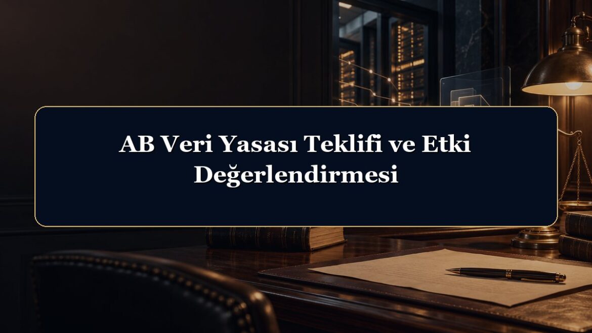 AB Veri Yasası Teklifi ve Etki Değerlendirmesi
