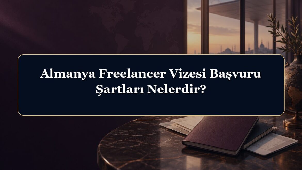 Almanya Freelancer Vizesi Başvuru Şartları Nelerdir?