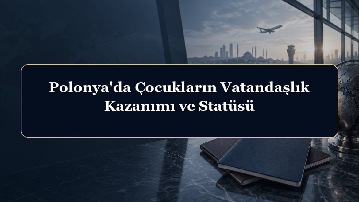 Polonya'da Çocukların Vatandaşlık Kazanımı ve Statüsü