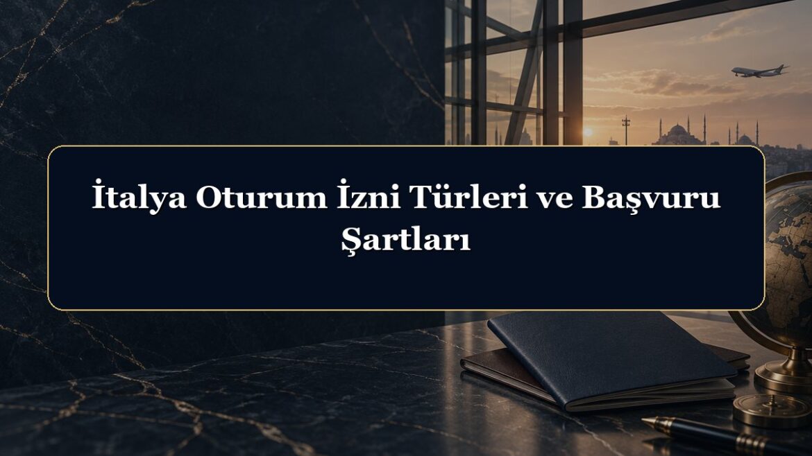 İtalya Oturum İzni Türleri ve Başvuru Şartları