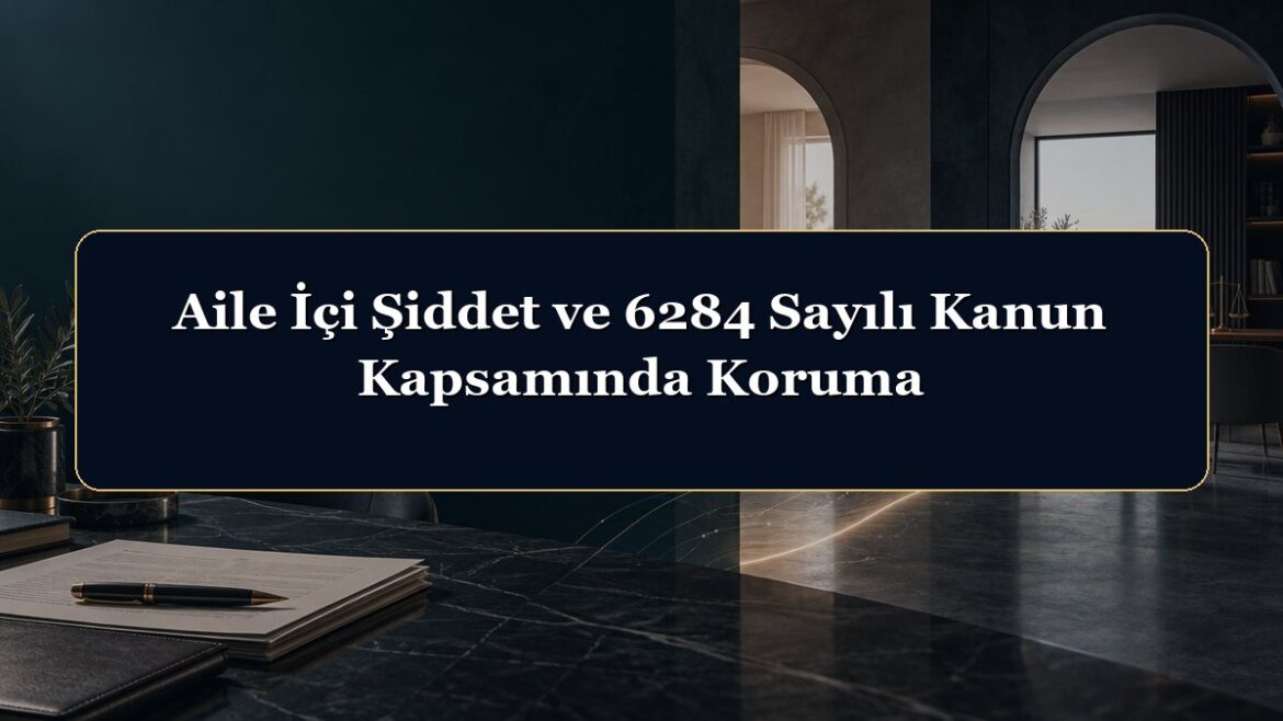 Aile İçi Şiddet ve 6284 Sayılı Kanun Kapsamında Koruma