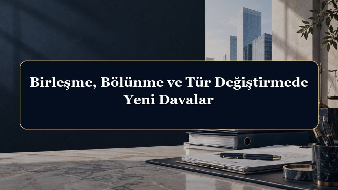 Birleşme, Bölünme ve Tür Değiştirmede Yeni Davalar