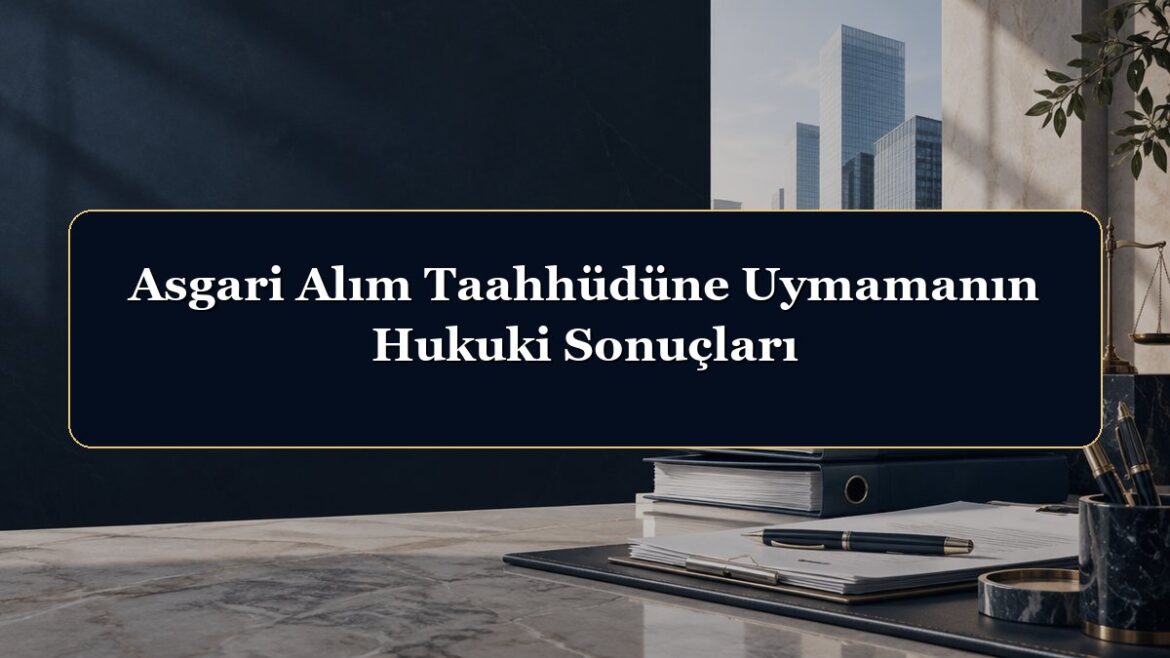 Asgari Alım Taahhüdüne Uymamanın Hukuki Sonuçları