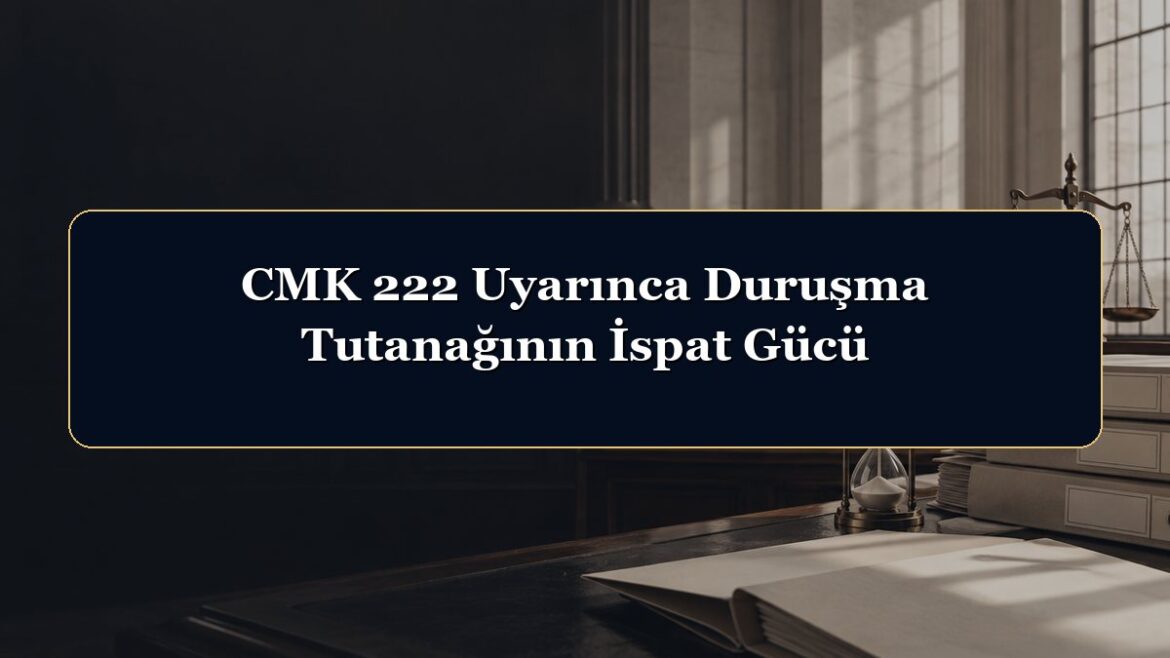 CMK 222 Uyarınca Duruşma Tutanağının İspat Gücü