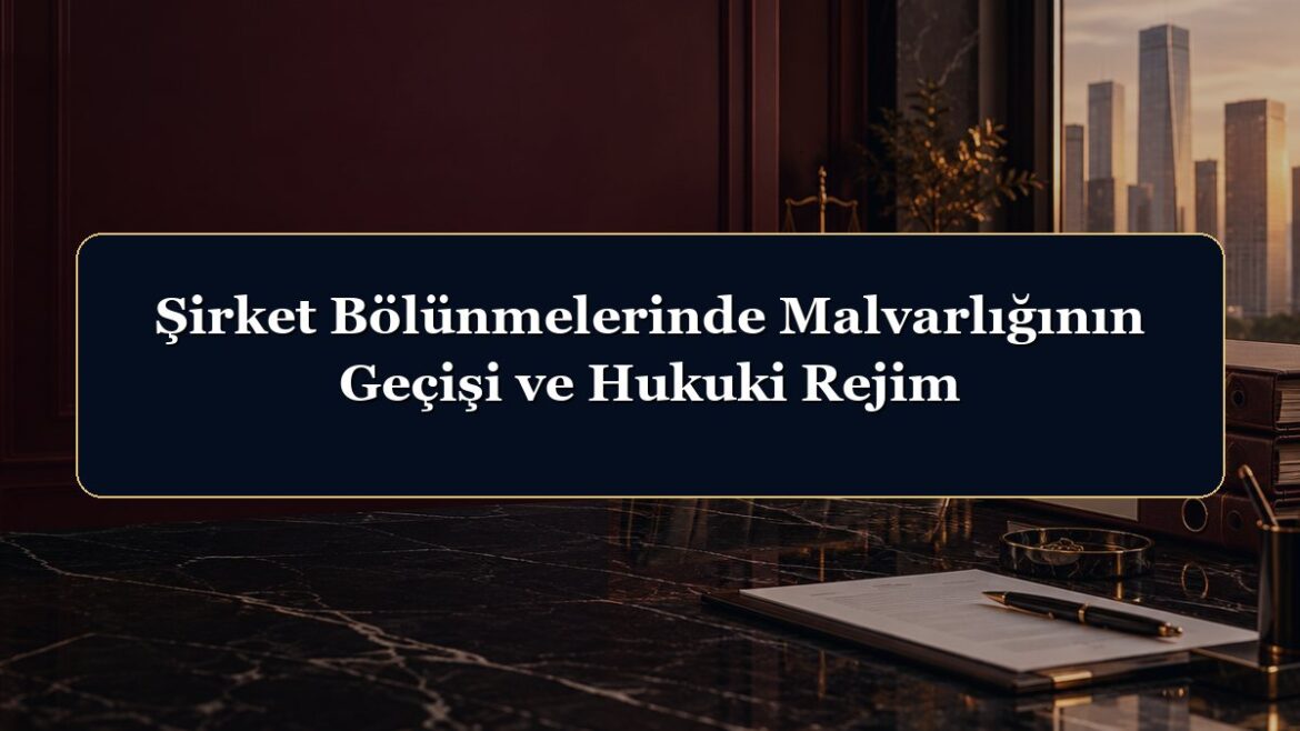 Şirket Bölünmelerinde Malvarlığının Geçişi ve Hukuki Rejim